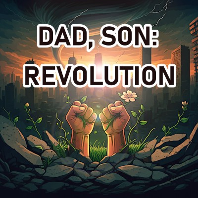 Dad, Son: Revolution